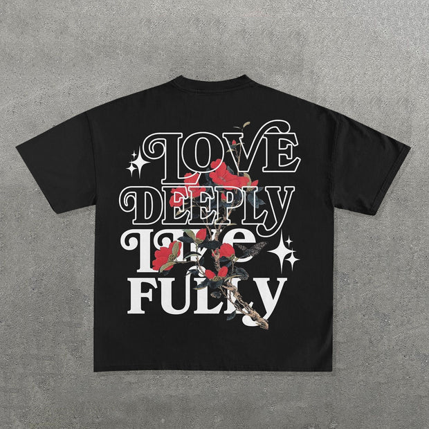 Love Deeply Live Fully Print Short Sleeve T-Shirt