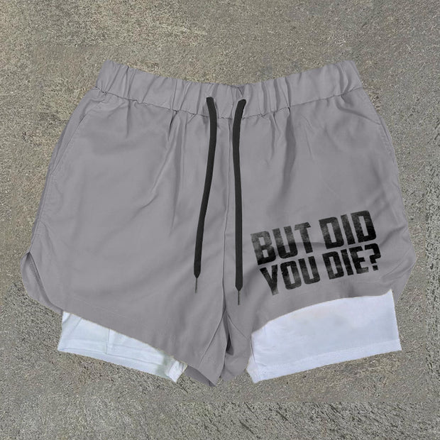 But Did You Die Print Double Layer Quick Dry Shorts