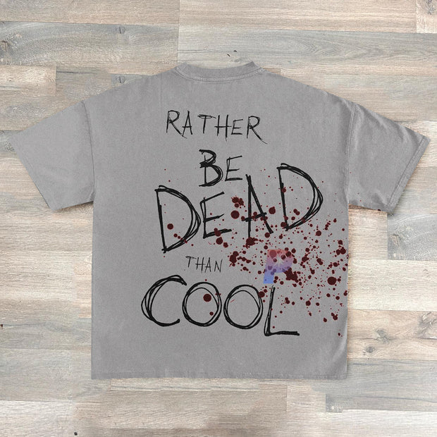 Rather Be Dead Than Cool Print T-Shirt
