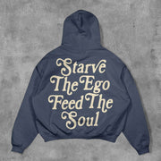 Starve The Ego Feed The Soul Print Long Sleeve Hoodies