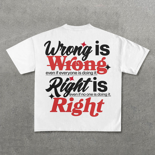 Wrong Is Wrong Right Is Right Print T-Shirt