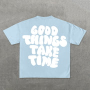 Good Things Take Time Letter Print Short Sleeve T-Shirt