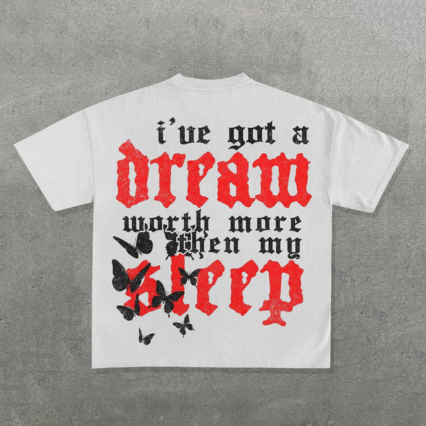 I've Got A Dream Worth More Than My Sleep Print T-Shirt