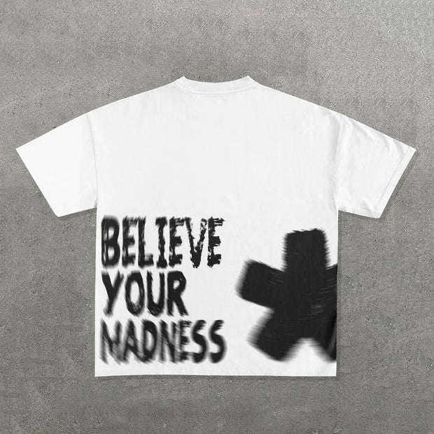Believe Your Madness Print Short Sleeve T-shirt