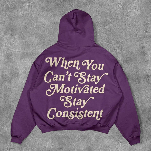 When You Can't Stay Motivated Stay Consistent Print Hoodies