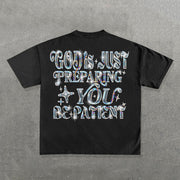 God Is Just Preparing You Be Patient Letter Print T-Shirt