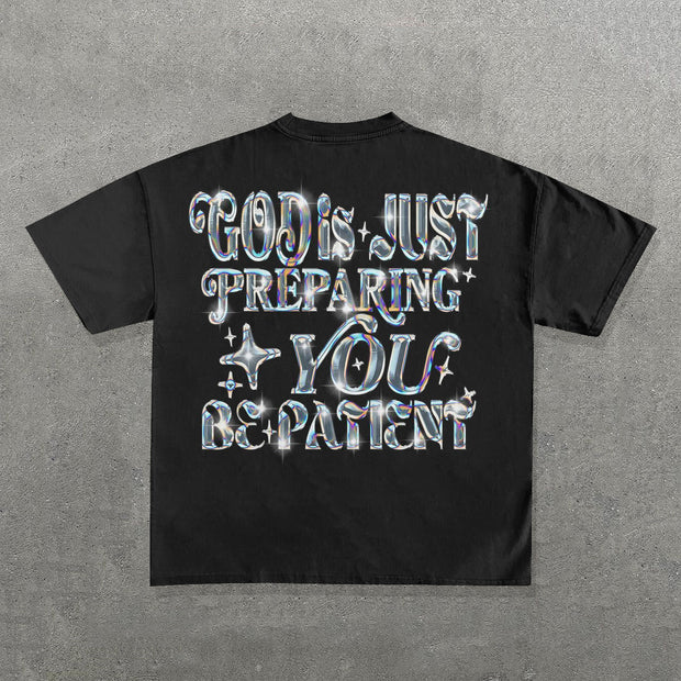 God Is Just Preparing You Be Patient Letter Print T-Shirt
