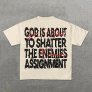 God Is About To Shatter The Enemies Assignment Print T-Shirt