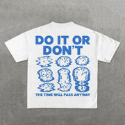 Do It Or Don't The Time Will Pass Anyway Print Short Sleeve T-Shirt