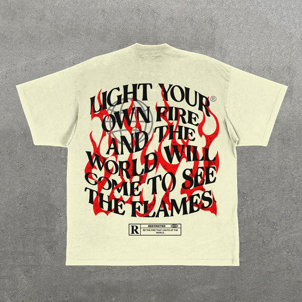 Light Your Own Fire And The World Will Come To See The Flames T-Shirt