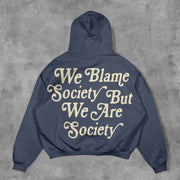 We Blame Society But We Are Society Print Long Sleeve Hoodies