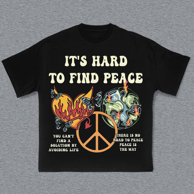 It's Hard To Find Peace Print T-Shirt