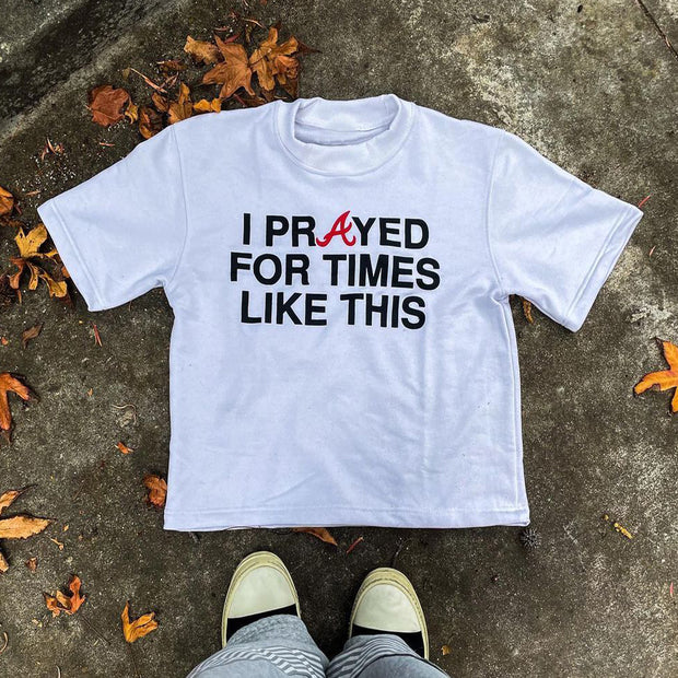 I Pray For Times Like This Print Short Sleeve T-Shirt