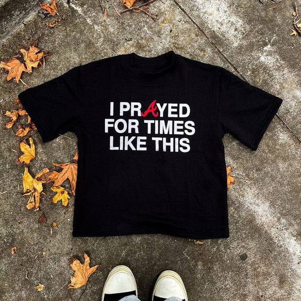 I Pray For Times Like This Print Short Sleeve T-Shirt