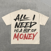 All I Need Is A Lot Of Money Print Short Sleeve T-Shirt