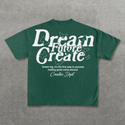 Dream Create Future Print Short Sleeve T-Shirt