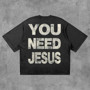 You Need Jesus Print Short Sleeve T-Shirt