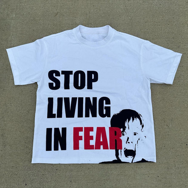 Stop Living In Fear Print Short Sleeve T-Shirt