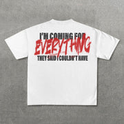 I'm Coming For Everything Print Short Sleeve T-Shirt