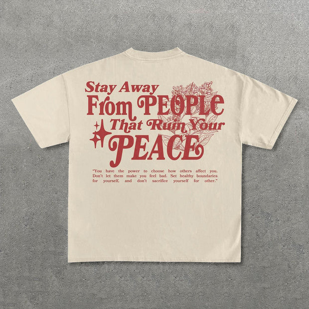Stay Away From People That Ruin Your Peace Print T-Shirt