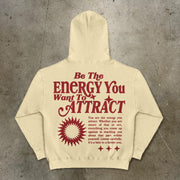 Be The Energy You Want To Attract Print Hoodies