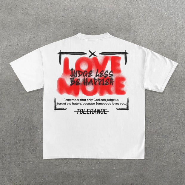 Love More Judge Less Be Happier Print T-Shirt