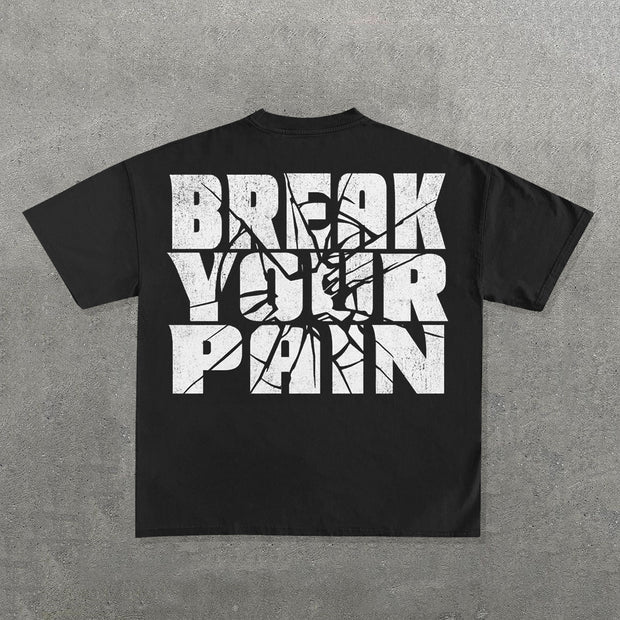Break Your Pain Print Short Sleeve T-Shirt