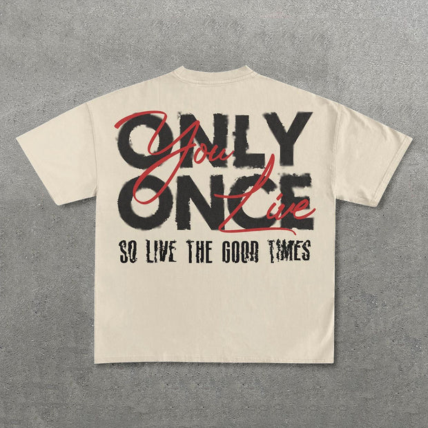 You Only Live Once So Live A Good Life Print T-Shirt