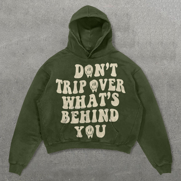 Don't Trip Over What's Behind You Print Hoodie