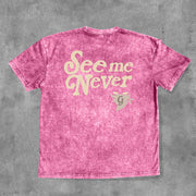 See Me Never Washed Print Short Sleeve T-Shirt