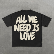 All We Need Is Love Letter Print Short Sleeve T-Shirt