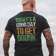 Today's A Good Day To Get Drunk St Patrick's Day T-Shirt