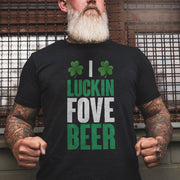 I Luckin Fove Beer St. Patrick's Day T-shirt